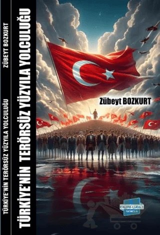 Türkiye’nin Terörsüz Yüzyıla Yolculuğu – Zübeyt Bozkurt – Kalem Lügat Yayıncılık kitap kapağı