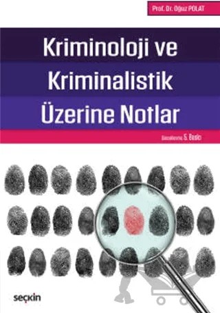 Kriminoloji ve Kriminalistik Üzerine Notlar – Oğuz Polat – Seçkin Yayıncılık kitap kapağı