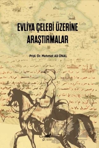 Evliya Çelebi Üzerine Araştırmalar – Mehmet Ali Ünal – Paradigma Akademi Yayınları kitap kapağı