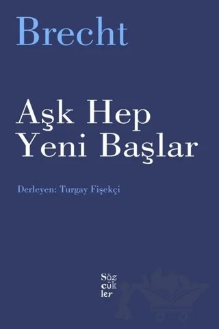 Aşk Hep Yeni Başlar – Bertolt Brecht – Sözcükler Yayınları kitap kapağı