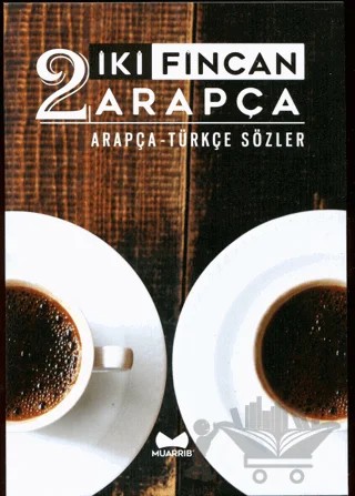 İki Fincan Arapça (Arapça - Türkçe Sözler) – Kolektif – Muarrib kitap kapağı