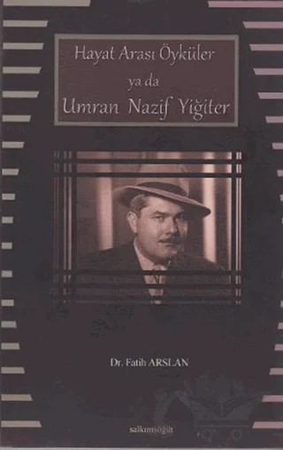 Hayat Arası Öyküler ya da Umran Nazif Yiğiter – Fatih Arslan – Salkımsöğüt Yayınları kitap kapağı