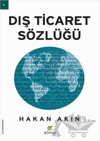 Dış Ticaret Sözlüğü – Hakan Akın – ELMA Yayınevi kitap kapağı