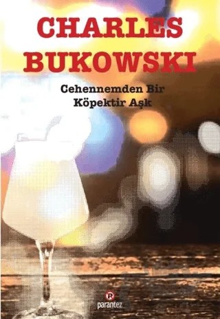 Cehennemden Bir Köpektir Aşk – Charles Bukowski – Parantez Yayınları kitap kapağı