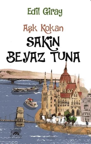 Sakin Beyaz Tuna – Edil Giray – Sarmal Kitabevi kitap kapağı