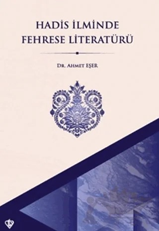 Hadis İlminde Fehrese Literatürü – Ahmet Eşer – Türkiye Diyanet Vakfı Yayınları kitap kapağı