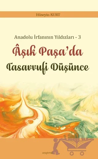 Anadolu İrfanının Yıldızları – 3 Âşık Paşa’da Tasavvufi Düşünce – Hüseyin Kurt – Araştırma Yayınları kitap kapağı