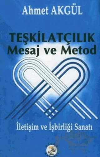 Teşkilatçılık Mesaj ve Metod – Ahmet Akgül – Bilge Karınca Yayınları kitap kapağı