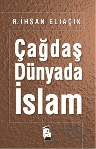 Çağdaş Dünyada İslam – Recep İhsan Eliaçık – İnşa Yayınları kitap kapağı