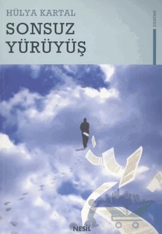 Sonsuz Yürüyüş – Hülya Kartal Hocaoğlu – Nesil Yayınları kitap kapağı