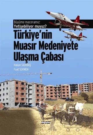 Büyüme Maceramız: Yetişebiliyor muyuz? Türkiye'nin Muasır Medeniyetlere Ulaşma Çabası – Fuat Sekmen, Hakan Sarıbaş – Değişim Yayınları kitap kapağı