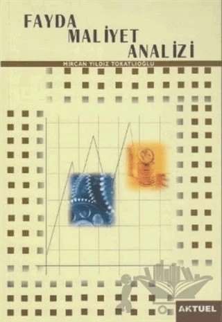 Fayda Maliyet Analizi – Mircan Yıldız Tokatlıoğlu – Alfa Aktüel Yayınları kitap kapağı