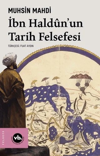 İbn Haldun'un Tarih Felsefesi – Muhsin Mahdi – Vakıfbank Kültür Yayınları kitap kapağı
