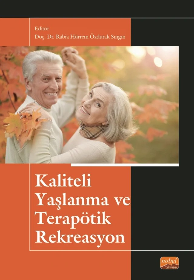Kaliteli Yaşlanma ve Terapötik Rekreasyon – Abdulsamet Efdal, Çalık Veli Koçak, Emrah Cerit, Gül Yağar, Muammer Cengil, Özgür Karataş, Rabia Hürrem Özdurak Sıngın, Ramazan Bayer, Serkan Düz, Tuba Denizci, Yeşim Karaç Öcal – Nobel Bilimsel Eserler kitap kapağı