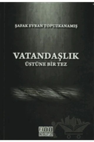 Vatandaşlık Üstüne Bir Tez – Şafak Evran Topuzkanamış – On İki Levha Yayınları kitap kapağı
