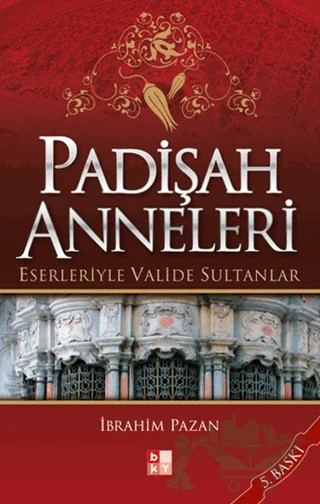 Padişah Anneleri – İbrahim Pazan – Babıali Kültür Yayıncılığı kitap kapağı