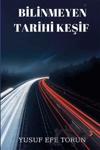Bilinmeyen Tarihi Keşif – Yusuf Efe Torun – Cinius Yayınları kitap kapağı