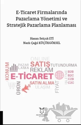 E-Ticarette Pazarlama Yönetimi ve Stratejik Pazarlama Planlaması – Hasan Selçuk Eti, Nazlı Çağıl Küçükgöksel – Akademisyen Kitabevi kitap kapağı