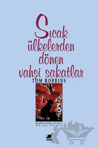 Sıcak Ülkelerden Dönen Vahşi Sakatlar – Tom Robbins – Ayrıntı Yayınları kitap kapağı