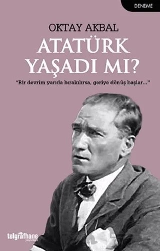 Atatürk Yaşadı mı? – Oktay Akbal – Telgrafhane Yayınları kitap kapağı