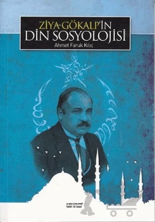 Ziya Gökalp’in Din Sosyolojisi – Ahmet Faruk Kılıç – Değişim Yayınları kitap kapağı