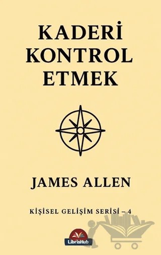 Kaderi Kontrol Etmek – James Allen – LibrisHub Yayınları kitap kapağı