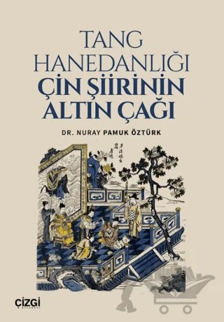 Tang Hanedanlığı Çin Şiirinin Altın Çağı – Nuray Pamuk Öztürk – Çizgi Kitabevi Yayınları kitap kapağı