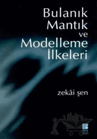 Bulanık Mantık ve Modelleme İlkeleri – Zekai Şen – Bilge Kültür Sanat kitap kapağı