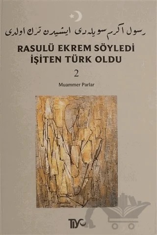 Rasulü Ekrem Söyledi İşiten Türk Oldu Cilt: 2 – Muammer Parlar – Tiyo Yayınevi kitap kapağı