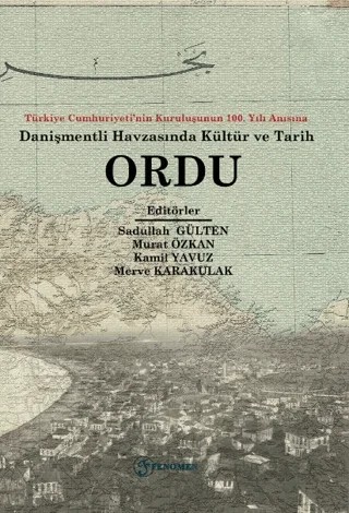 Türkiye Cumhuriyeti’nin Kuruluşunun 100. Yılı Anısına Danişmentli Havzasında Kültür ve Tarih Ordu – Kolektif – Fenomen Yayıncılık kitap kapağı