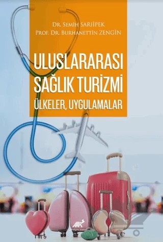 Uluslararası Sağlık Turizmi: Ülkeler, Uygulamalar – Semih Sarıipek, Burhanettin Zengin – Paradigma Akademi Yayınları kitap kapağı