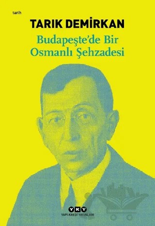 Budapeşte’de Bir Osmanlı Şehzadesi – Tarık Demirkan – Yapı Kredi Yayınları kitap kapağı