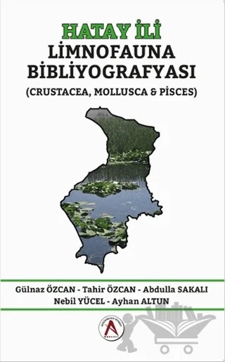 Hatay İli Limnofauna Bibliyografyası – Abdulla Sakalı, Ayhan Altun, Gülnaz Özcan, Nebil Yücel, Tahir Özcan – Akademisyen Kitabevi kitap kapağı
