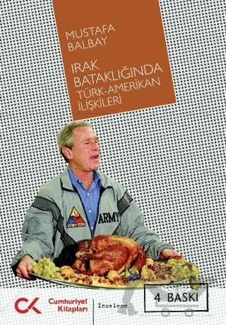 Irak Bataklığında Türk-Amerikan İlişkileri – Mustafa Balbay – Cumhuriyet Kitapları kitap kapağı