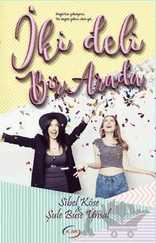 İki Deli Bir Arada – Sibel Köse, Şule Buse Ünsal – A_SIR Kitap Yayınevi kitap kapağı