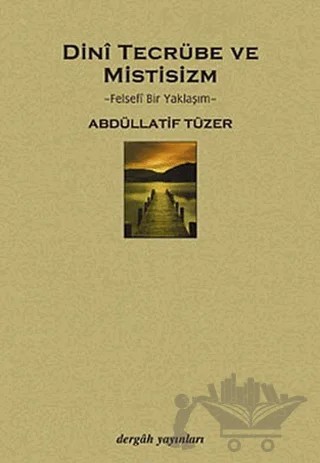Dini Tecrübe ve Mistisizm – Abdüllatif Tüzer – Dergah Yayınları kitap kapağı
