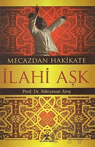 Mecazdan Hakikate İlahi Aşk – Kolektif – Yeni Ufuklar Neşriyat kitap kapağı