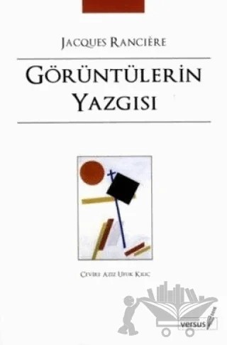 Görüntülerin Yazgısı – Jacques Ranciere – Versus Kitap Yayınları kitap kapağı