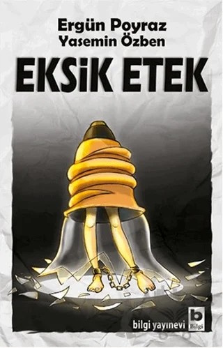 Eksik Etek – Ergün Poyraz, Yasemin Özben – Bilgi Yayınevi kitap kapağı