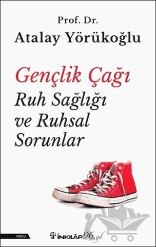 Gençlik Çağı Ruh Sağlığı ve Ruhsal Sorunlar – Atalay Yörükoğlu – İnkılap Kitabevi kitap kapağı