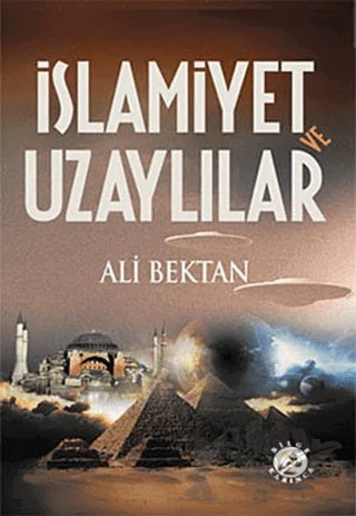 İslamiyet ve Uzaylılar – Ali Bektan – Bilge Karınca Yayınları kitap kapağı
