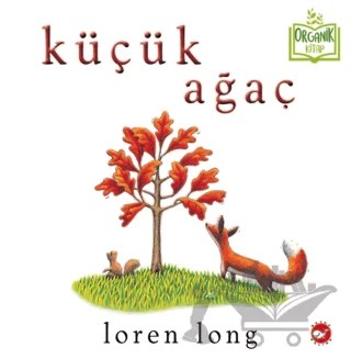 Küçük Ağaç – Loren Long – Beyaz Balina Yayınları kitap kapağı