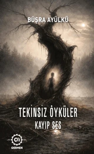 Tekinsiz Öyküler Kayıp Ses – Büşra Ayülkü – Germen Yayınevi kitap kapağı