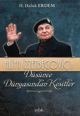 Aliya İzzetbegoviç’in Düşünce Dünyasından Kesitler – H. Haluk Erdem – İmbik Yayınları kitap kapağı