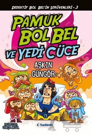 Pamuk Bol Bel ve Yedi Cüce – Aşkın Güngör – Tudem Yayınları kitap kapağı