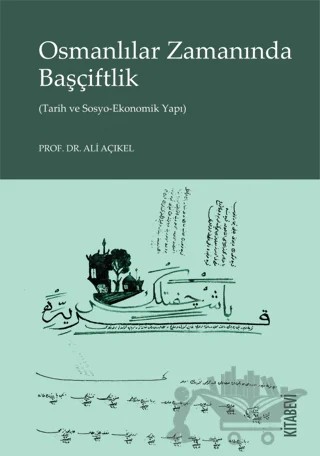 Osmanlılar Zamanında Başçiftlik – Ali Açıkel – Kitabevi Yayınları kitap kapağı