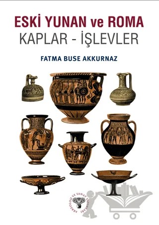 Eski Yunan ve Roma Kaplar - İşlevler – Fatma Buse Akkurnaz – Arkeoloji ve Sanat Yayınları kitap kapağı