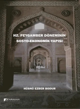 Hz. Peygamber Döneminin Sosyo-Ekonomik Yapısı – Hüsnü Ezber Bodur – Karahan Kitabevi kitap kapağı