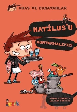 Natilus’u Kurtarmalıyız! - Aras ve Canavarlar – Jaume Copons, Liliana Fortuny – Bıcırık Yayınları kitap kapağı