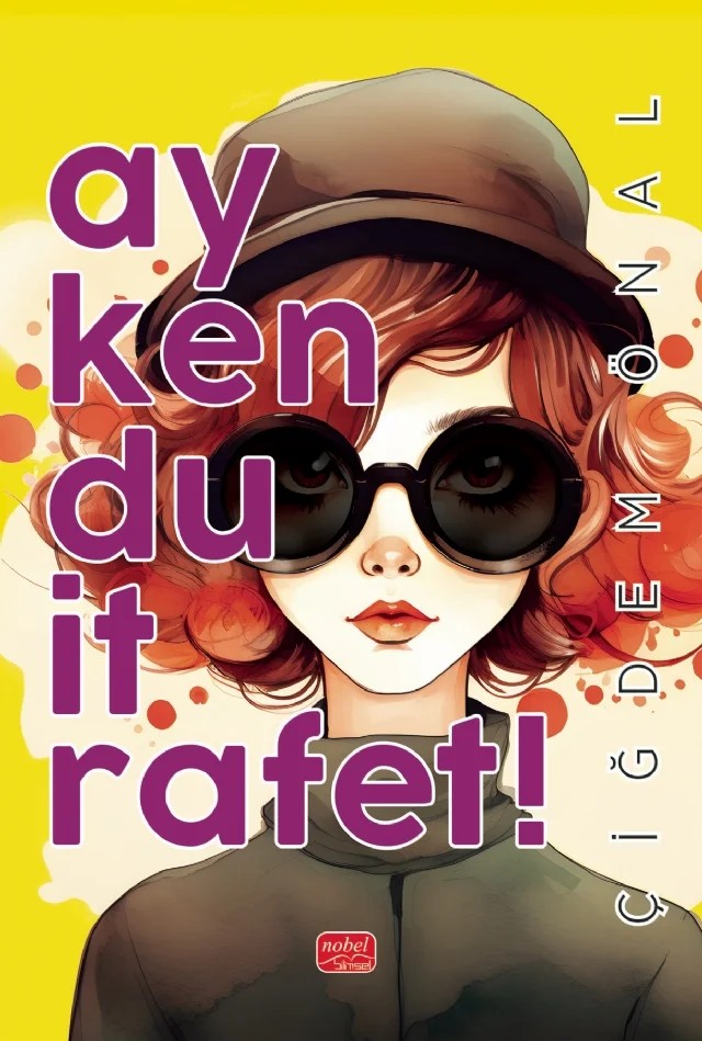 ay ken du it rafet! – Çiğdem Önal – Nobel Bilimsel Eserler kitap kapağı